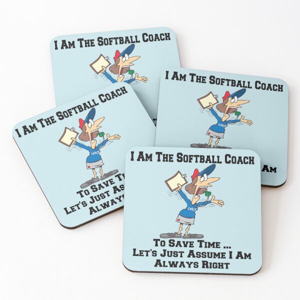Item preview, I Am The Softball Team Coach ... I Am Always Right Cartoon designed and sold by 3sistersrock.