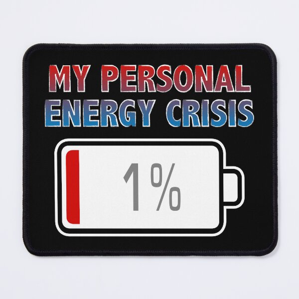 Item preview, My Personal Energy Crisis with Battery at 1% designed and sold by Moodific.