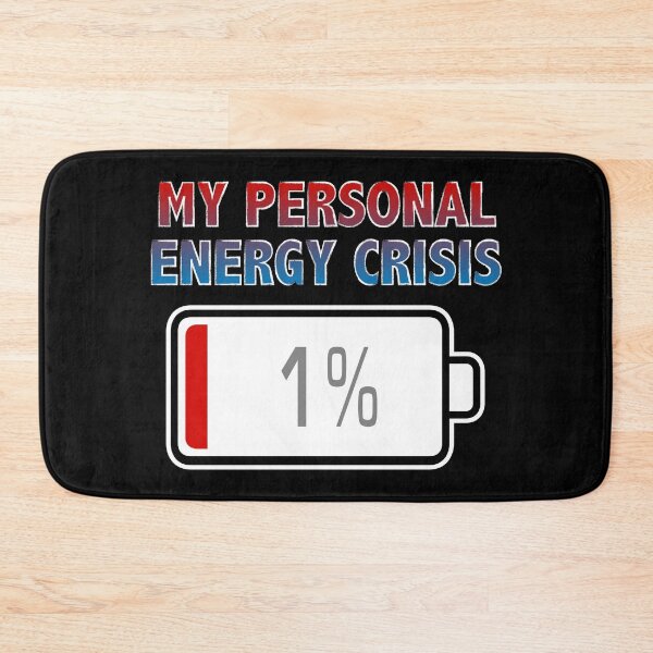 Item preview, My Personal Energy Crisis with Battery at 1% designed and sold by Moodific.
