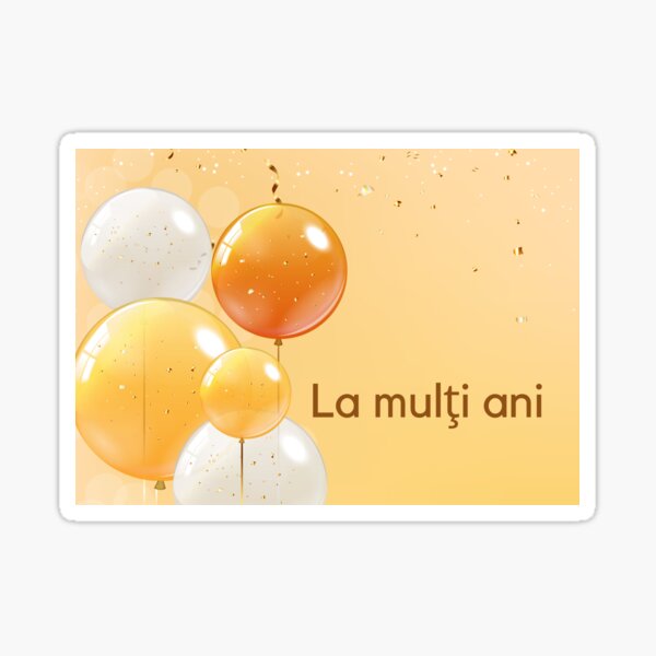 &ldquo;La mulţi ani, happy birthday in Romanian, felicitări aniversare