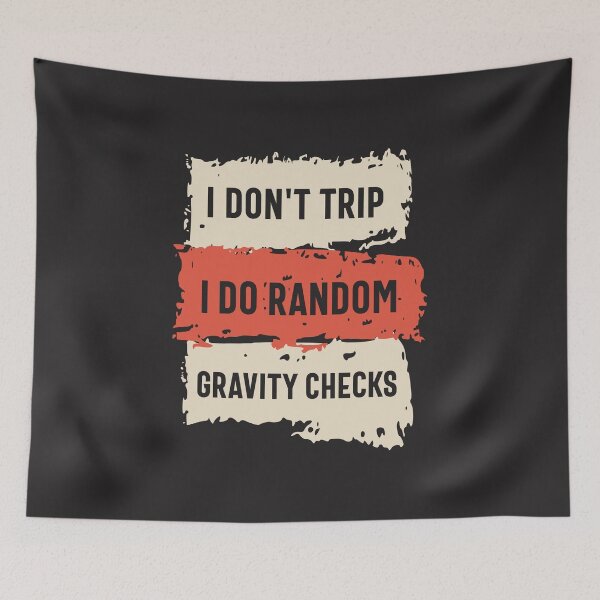 Item preview, I Don't Trip I Do Random Gravity Checks Funny Sarcastic  designed and sold by cidolopez.