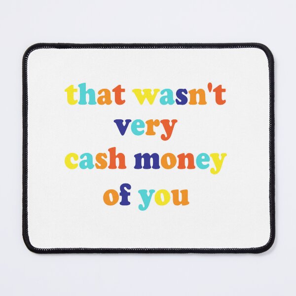 Item preview, that wasn't very cash money of you designed and sold by WilliamsGFX.