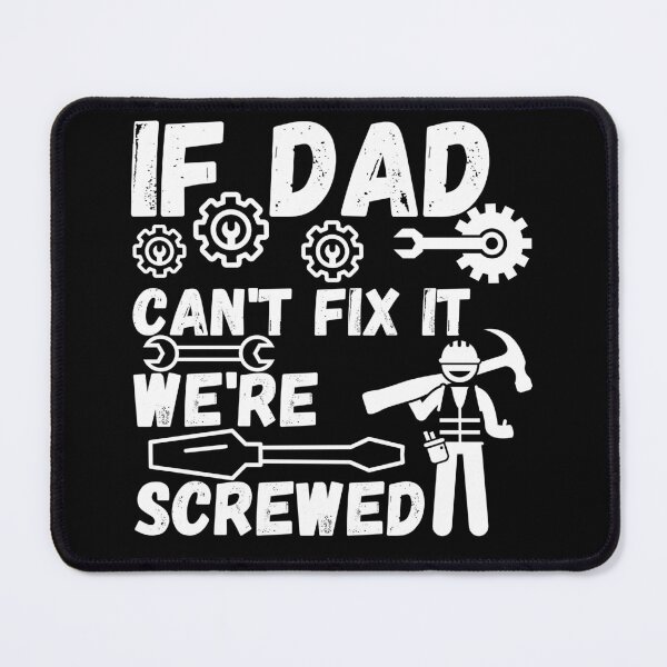 Item preview, If Dad Can't Fix It We're Screwed Gift designed and sold by ABDFRTRENDS ⭐⭐⭐⭐⭐.