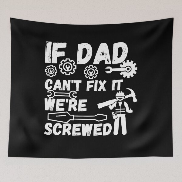 Item preview, If Dad Can't Fix It We're Screwed Gift designed and sold by ABDFRTRENDS ⭐⭐⭐⭐⭐.