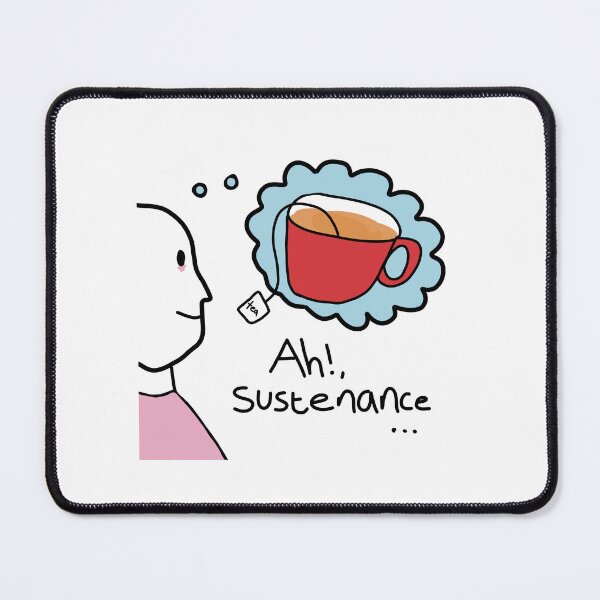 Item preview, Tea = Sustenance  designed and sold by IVEBEENTOOSILLY.