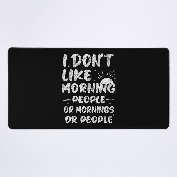 Item preview, I don't like morning people or mornings or people - Funny Morning Saying / I hate morning designed and sold by Blonc-ou.
