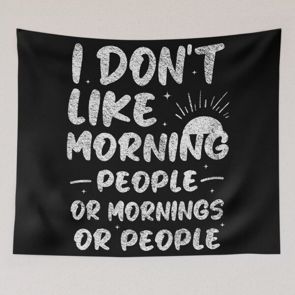 Item preview, I don't like morning people or mornings or people - Funny Morning Saying / I hate morning designed and sold by Blonc-ou.