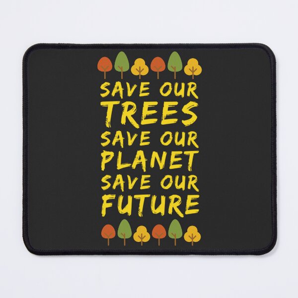 Item preview, Save Our Trees Save Our Planet Save Our Future designed and sold by TheRightHonMP.