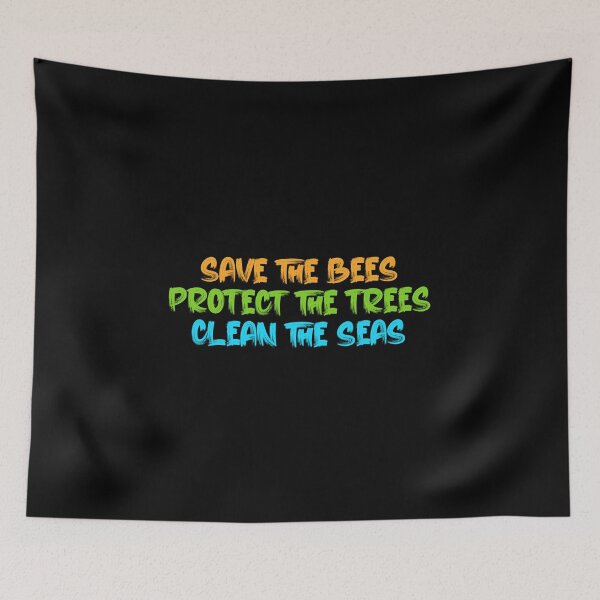 Item preview, Save the Bees Protect the Trees Clean the Seas - Colorful Quote designed and sold by InnaPo ⭐⭐⭐⭐⭐.