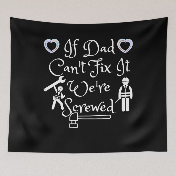 Item preview,  If Dad Can't Fix It We're Screwed Gift designed and sold by ABDFRTRENDS ⭐⭐⭐⭐⭐.