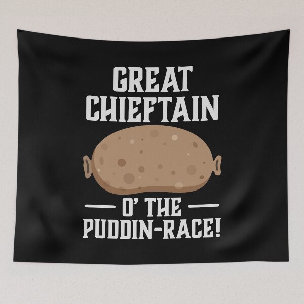 Item preview, Great Chieftain o’ the Puddin-race! designed and sold by PaulSDesign.