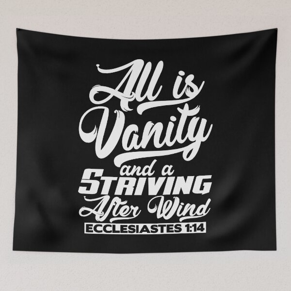 Item preview, All Is Vanity And A Striving After Wind - Ecclesiastes 1:14 designed and sold by plushism.