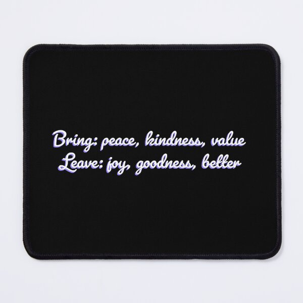Item preview, Daily kindness reminder: Bring: peace, kindness, value. Leave: joy, goodness, better designed and sold by greatvibes4u.