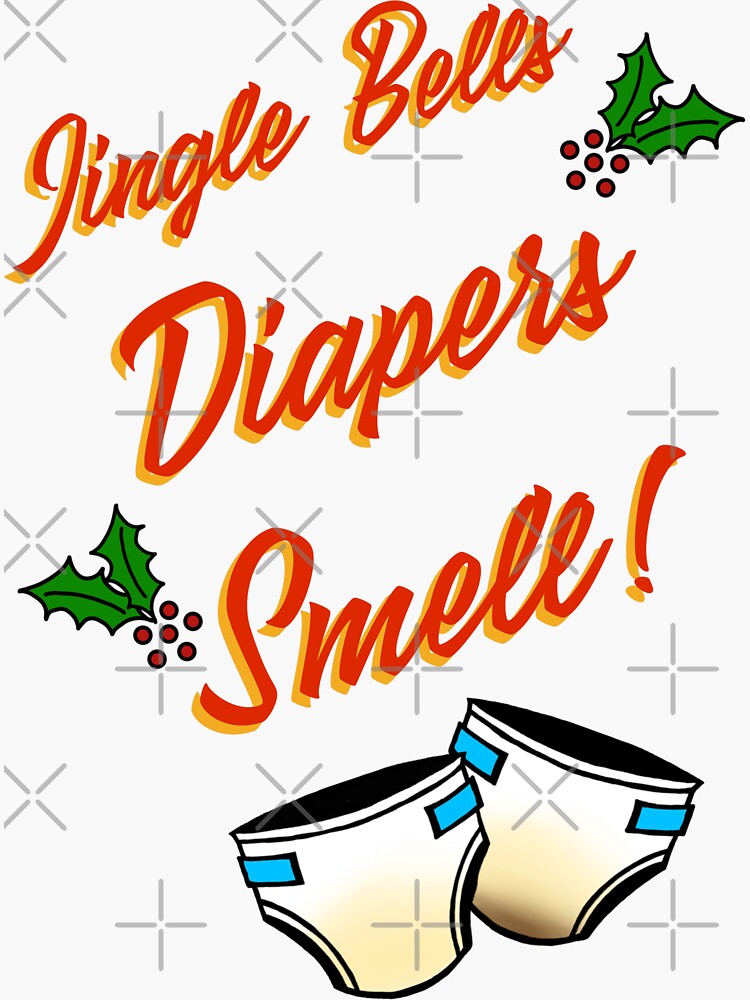 "Jingle Bells Diapers Smell" Sticker for Sale by DiaperedFancy Redbubble