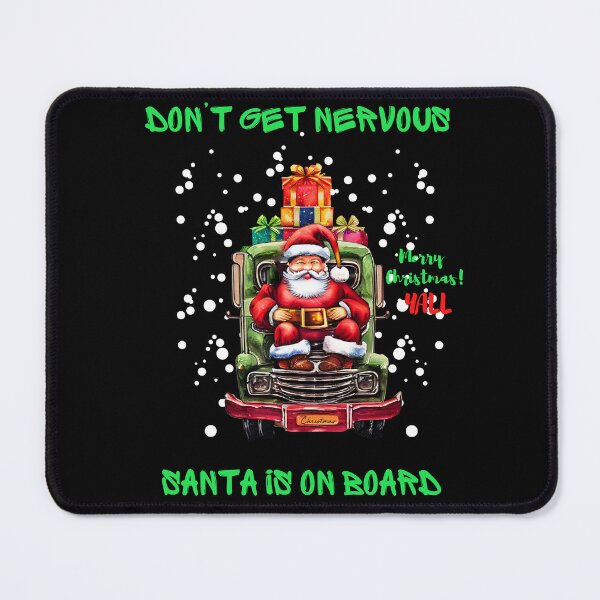 Item preview, Don't get nervous Santa is on board. designed and sold by ConradoBullhead.