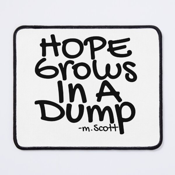 Item preview, Hope grows in a dump| Michael Scott designed and sold by Lavannya.