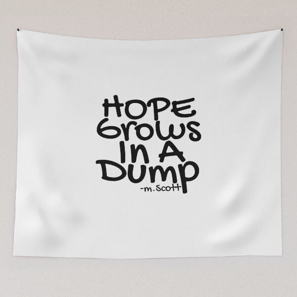 Item preview, Hope grows in a dump| Michael Scott  designed and sold by Lavannya.