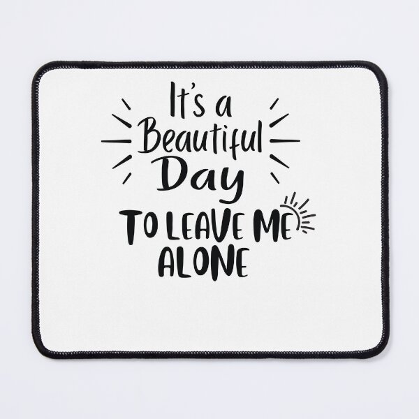 Item preview, Its A Beautiful Day To Leave Me Alone,Funny Family, Funny Quote tee, Funny Saying, Funny Mom, Womens Graphic Tee designed and sold by stapodstore.