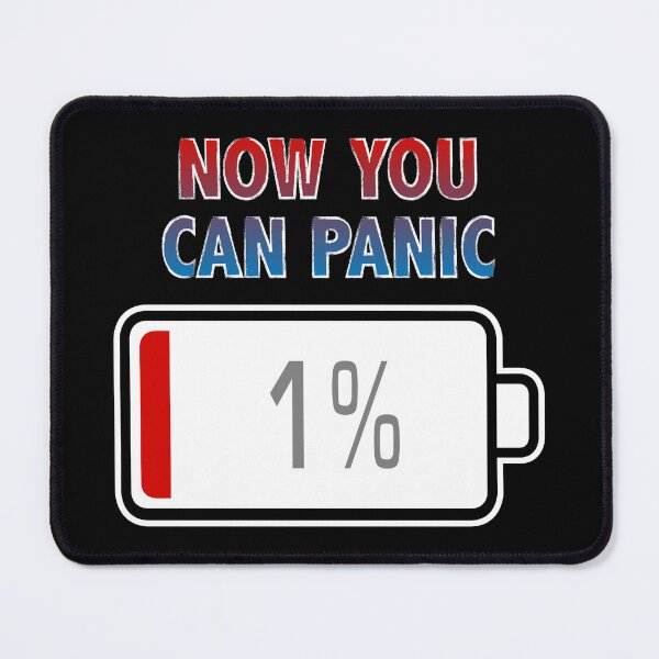 Item preview, Now You Can Panic with Battery at 1% designed and sold by Moodific.