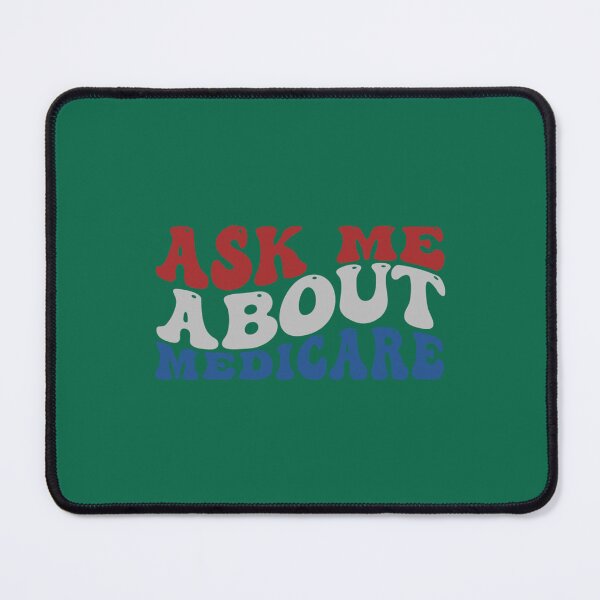 Item preview, Ask Me About Medicare - Funny Quote designed and sold by Suberdesigns.