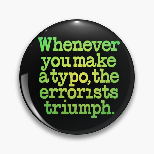 Item preview, Whenever you make a typo, the errorists triumph. v.5 designed and sold by x1brett.