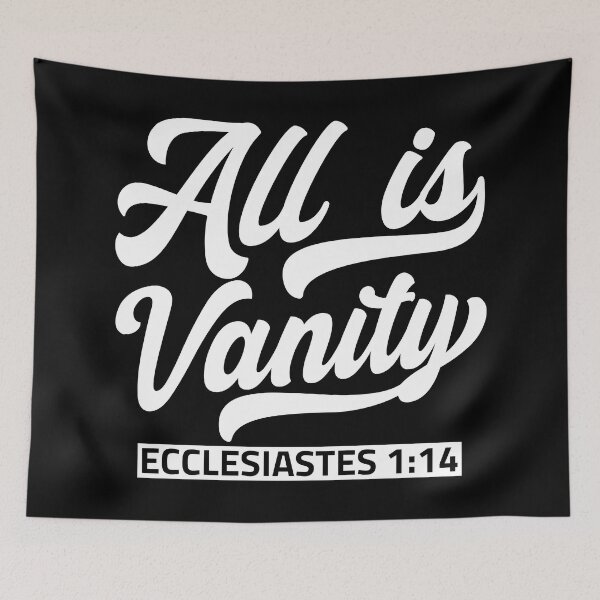 Item preview, All Is Vanity - Ecclesiastes 1:14 designed and sold by plushism.