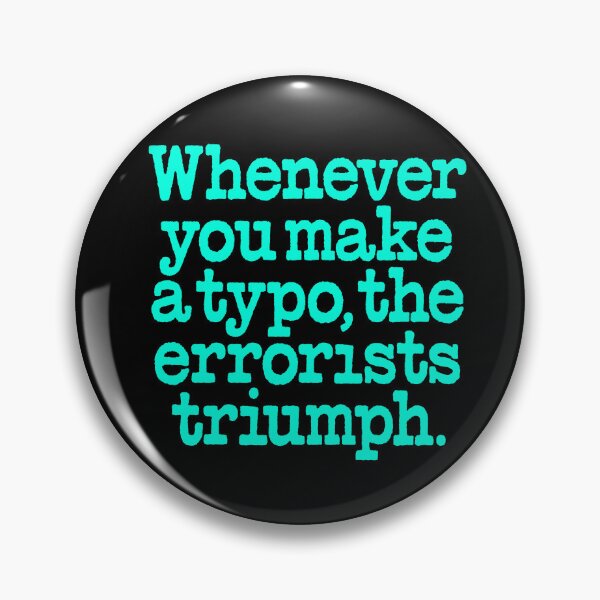 Item preview, Whenever you make a typo, the errorists triumph. v.7 designed and sold by x1brett.