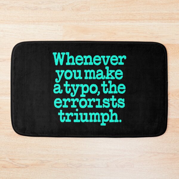 Item preview, Whenever you make a typo, the errorists triumph. v.7 designed and sold by x1brett.
