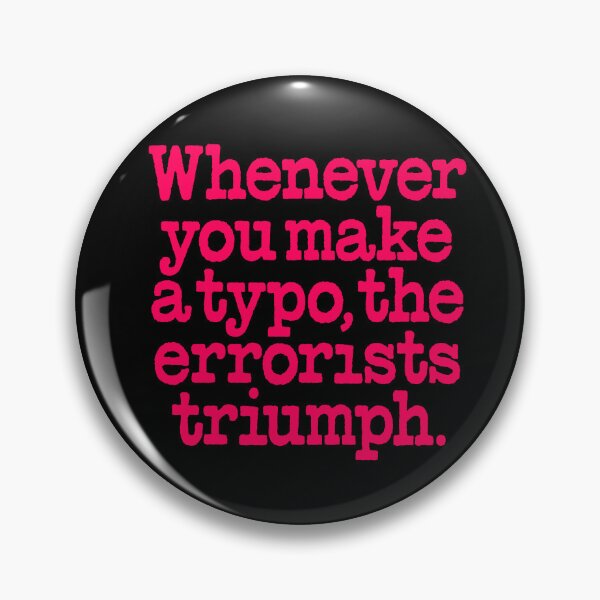 Item preview, Whenever you make a typo, the errorists triumph. v.8 designed and sold by x1brett.