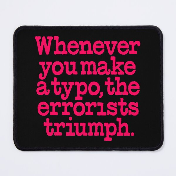 Item preview, Whenever you make a typo, the errorists triumph. v.8 designed and sold by x1brett.