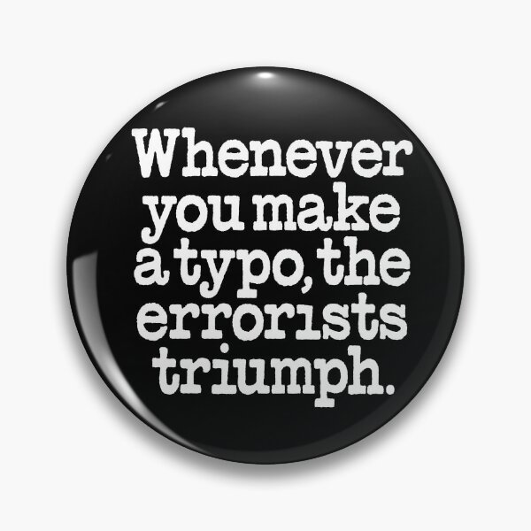 Item preview, Whenever you make a typo, the errorists triumph. v.9 designed and sold by x1brett.