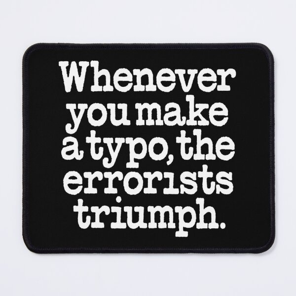 Item preview, Whenever you make a typo, the errorists triumph. v.9 designed and sold by x1brett.