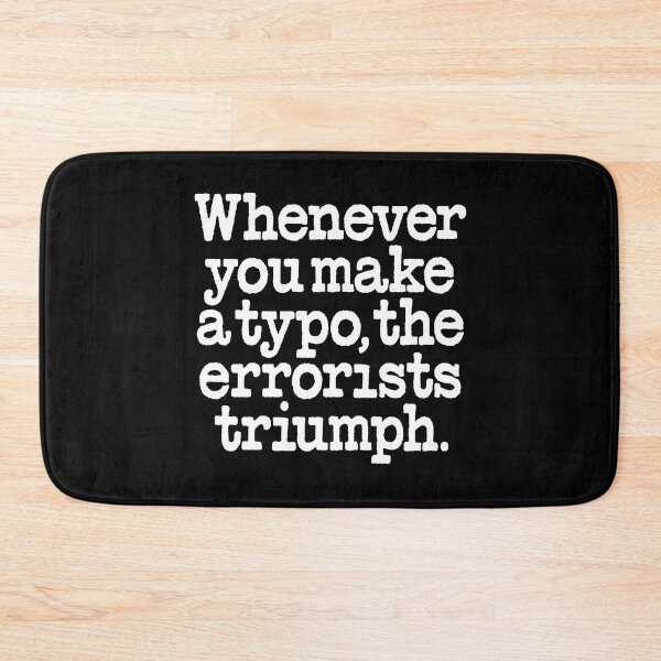 Item preview, Whenever you make a typo, the errorists triumph. v.9 designed and sold by x1brett.