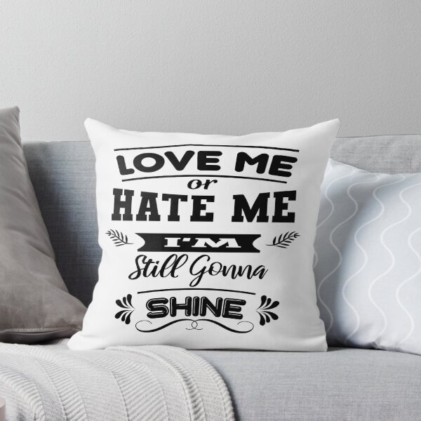 Item preview, Love me or hate me I'm still gonna shine designed and sold by latelierdechris.