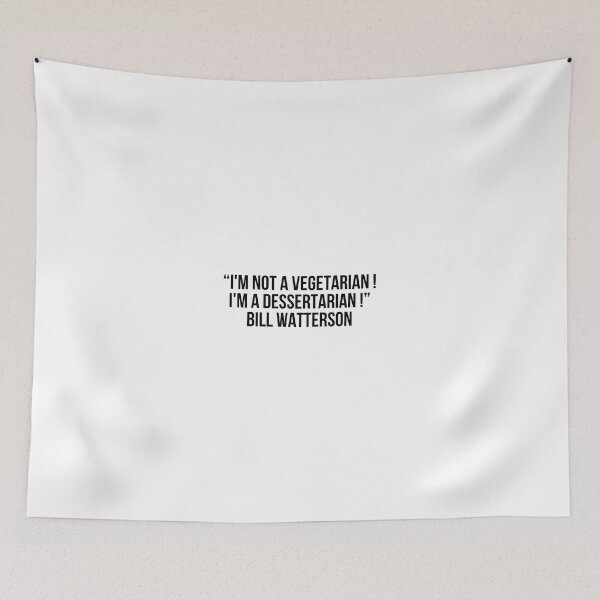 Item preview, “I'm not a vegetarian ! I'm a dessertarian !” - Bill Watterson designed and sold by LiteraryQuotes.