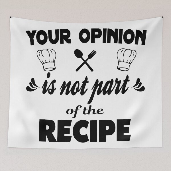 Item preview, Your opinion is not part of the recipe - humorous quote designed and sold by latelierdechris.