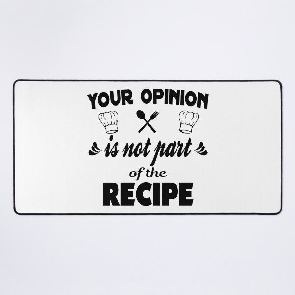 Item preview, Your opinion is not part of the recipe - humorous quote designed and sold by latelierdechris.