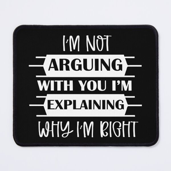 Item preview, Copy of I’M Not Arguing With You I’M Explaining Why I’M Right designed and sold by beefrancky.