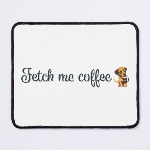 Item preview, Fetch Me Coffee designed and sold by Animally-Ai.