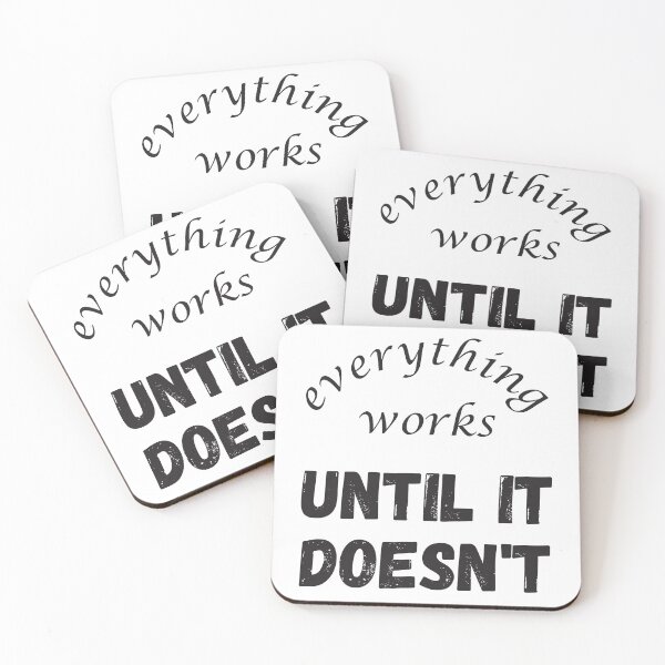 Item preview, Everything Works Until It Doesn't - Deep Meaningful Quote designed and sold by DerekJSmith.