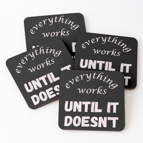 Item preview, Everything Works Until It Doesn't - Deep Meaningful Quote designed and sold by DerekJSmith.