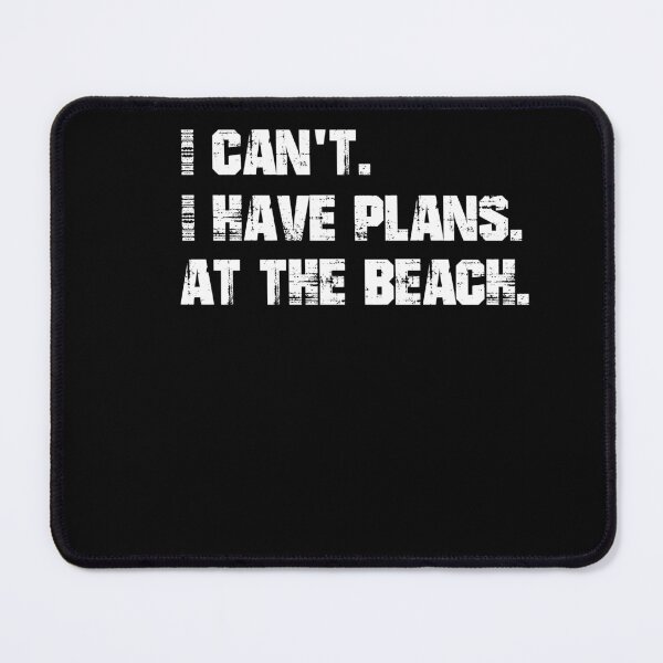 Item preview, I have plans. At the beach. designed and sold by Shirt-Expert.