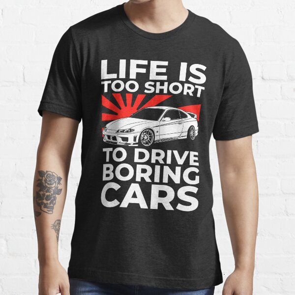 "JDM Car Lover Car Guy Life Is Too Short to Drive Boring Cars" Tshirt