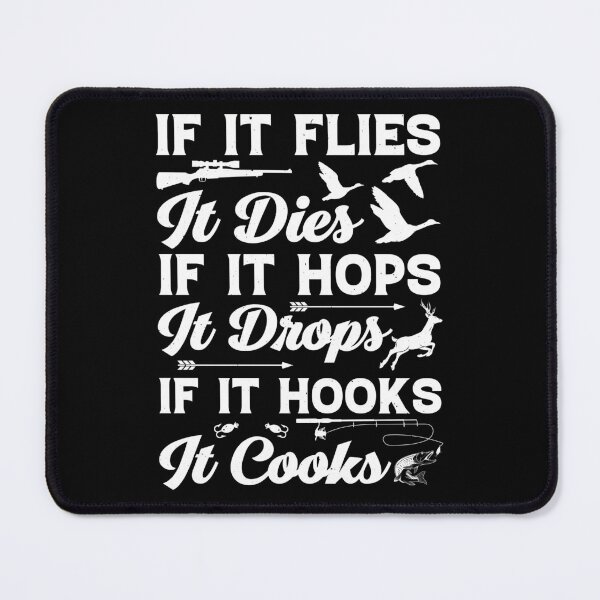 Item preview, If It Flies It Dies If It Hops It Drops If It Hooks It Cooks designed and sold by badretop.