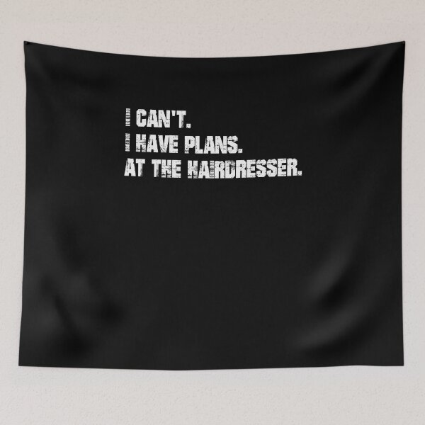 Item preview, I have plans. At the hairdresser. designed and sold by Shirt-Expert.