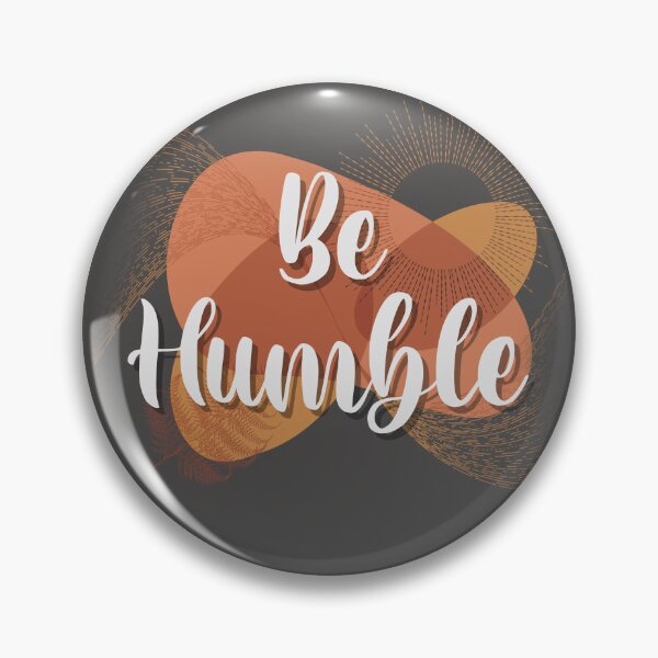 Item preview, Be humble  designed and sold by TipTopTapo.