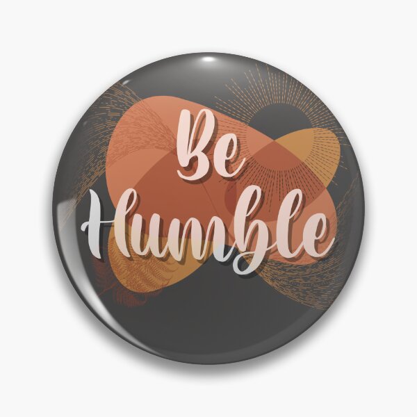 Item preview, Be humble  designed and sold by TipTopTapo.