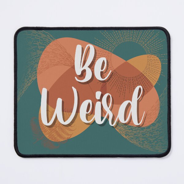 Item preview, Be weird designed and sold by TipTopTapo.