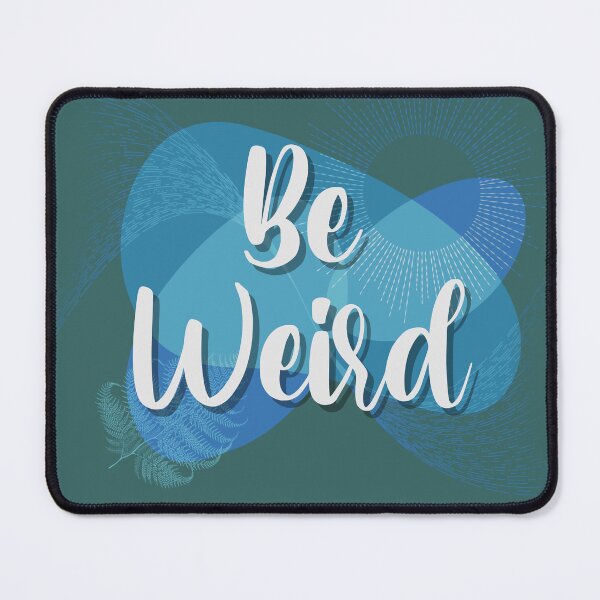 Item preview, Be weird  designed and sold by TipTopTapo.
