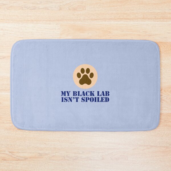 Item preview, My Black Labrador isn’t spoiled. designed and sold by StandStrong786.